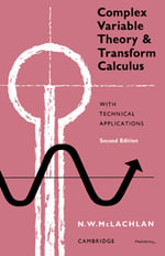 Complex Variable Theory and Transform Calculus : With Technical Applications - No Information Available