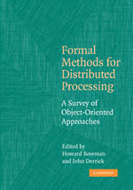 Formal Methods for Distributed Processing : A Survey of Object-Oriented Approaches - Howard  Bowman