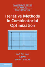 Iterative Methods in Combinatorial Optimization : Cambridge Texts in Applied Mathematics - Lap Chi Lau