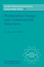 Permutation Groups and Combinatorial Structures : London Mathematical Society Lecture Note Series - Norman L. Biggs