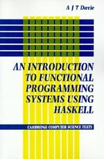 Introduction to Functional Programming Systems Using Haskell : Cambridge Computer Science Texts - No Information Available