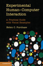 Experimental Human-Computer Interaction : A Practical Guide with Visual Examples - Helen C. Purchase