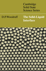 The Solid-Liquid Interface : Cambridge Solid State Science Series - No Information Available