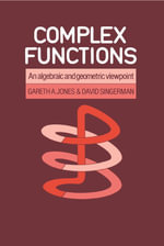 Complex Functions : An Algebraic and Geometric Viewpoint - Gareth A. Jones