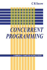 Concurrent Programming : Cambridge Computer Science Texts - No Information Available