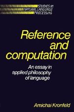 Reference and Computation : An Essay in Applied Philosophy of Language - No Information Available