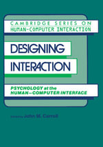 Designing Interaction : Psychology at the Human-Computer Interface - John Millar Carroll