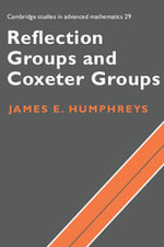 Reflection Groups and Coxeter Groups : Cambridge Studies in Advanced Mathematics - No Information Available