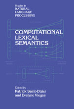 Computational Lexical Semantics : Studies in Natural Language Processing - No Information Available