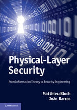 Physical-Layer Security : From Information Theory to Security Engineering - Matthieu Bloch