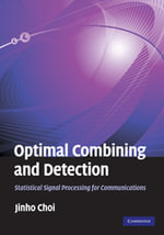 Optimal Combining and Detection : Statistical Signal Processing for Communications - Jinho Choi
