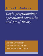 Logic Programming : Operational Semantics and Proof Theory - James H.  Andrews