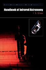 Handbook of Infrared Astronomy : Cambridge Observing Handbooks for Research Astronomers - No Information Available