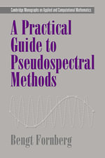 A Practical Guide to Pseudospectral Methods : Cambridge Monographs on Applied and Computational Mathematics - No Information Available