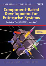 Component-Based Development for Enterprise             Systems : Applying the SELECT Perspective - Paul Allen