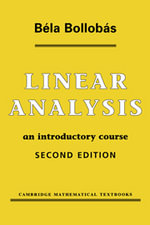 Linear Analysis : An Introductory Course - Bela  Bollobas