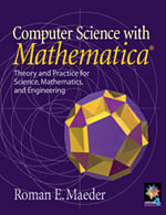 Computer Science with Mathematica : Theory and Practice for Science, Mathematics, and Engineering - Roman Maeder