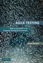 Agile Testing : How to Succeed in an Extreme Testing Environment - John Watkins