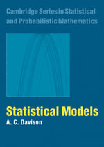 Statistical Models : Cambridge Series in Statistical and Probabilistic Mathematics - A. C. Davison