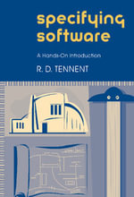 Specifying Software : A Hands-On Introduction - R. D. Tennent