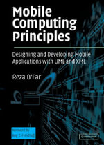 Mobile Computing Principles : Designing and Developing Mobile Applications with UML and XML - No Information Available