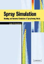 Spray Simulation : Modeling and Numerical Simulation of Sprayforming metals - No Information Available