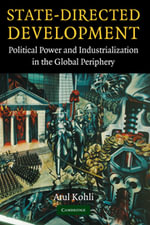 State-Directed Development : Political Power and Industrialization in the Global Periphery - No Information Available