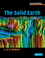 The Solid Earth : An Introduction to Global Geophysics - No Information Available