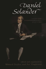 Daniel Solander : Collected Correspondence 1753-1782 - Edward Duyker