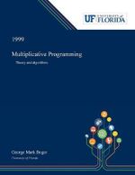 Multiplicative Programming : Theory and Algorithms - George Boger
