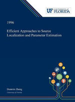 Efficient Approaches to Source Localization and Parameter Estimation - Dunmin Zheng