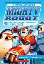 Ricky Ricotta's Mighty Robot vs. the Unpleasant Penguins from Pluto : Ricky Ricotta - Dav Pilkey