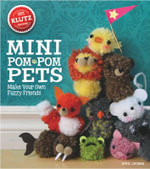 Mini Pom-Pom Pets : Make Your Own Fuzzy Friends - April Chorba