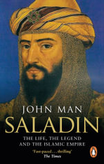 Saladin : The Life, the Legend and the Islamic Empire - John Man