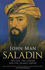 Saladin : The Life, the Legend and the Islamic Empire - John Man