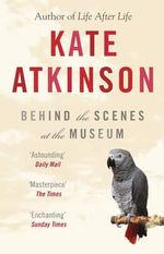 Behind The Scenes At The Museum - Kate Atkinson