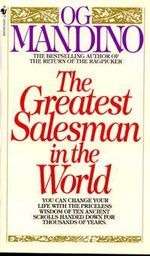 Greatest Salesman In The World : The Greatest Salesman in the World - Og Mandino