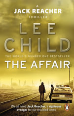 The Affair : Jack Reacher: Book 16 - Lee Child