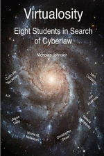 Virtualosity : Eight Students in Search of Cyberlaw - Nicholas Johnson and Others