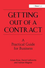 Getting Out of a Contract - A Practical Guide for Business - Adam Rose