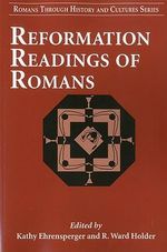 Reformation Readings of Romans : Romans Through History and Cultures - Kathy Ehrensperger