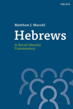 Hebrews : A Social Identity Commentary - Rev Dr Matthew J.  Marohl