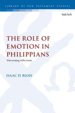 The Role of Emotion in Philippians : Discerning Affections - Dr. Isaac D.  Blois