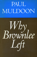 Why Brownlee Left - Paul Muldoon