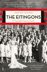 The Eitingons : A Twentieth-Century Family - Mary-Kay Wilmers