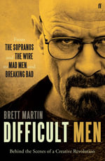Difficult Men : From The Sopranos and The Wire to Mad Men and Breaking Bad - Brett Martin