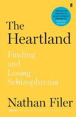 The Heartland : Finding and Losing Schizophrenia - Nathan Filer