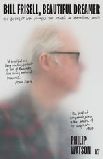 Bill Frisell, Beautiful Dreamer : The Guitarist Who Changed the Sound of American Music - Philip Watson