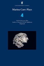 Marina Carr: Plays 4 : iGirl, Girl on an Altar, Audrey or Sorrow, To the Lighthouse, Gilgamesh - Marina Carr