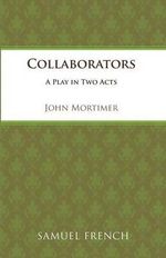 Collaborators : Acting Edition S. - Sir John Mortimer